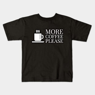 More coffee please! Kids T-Shirt